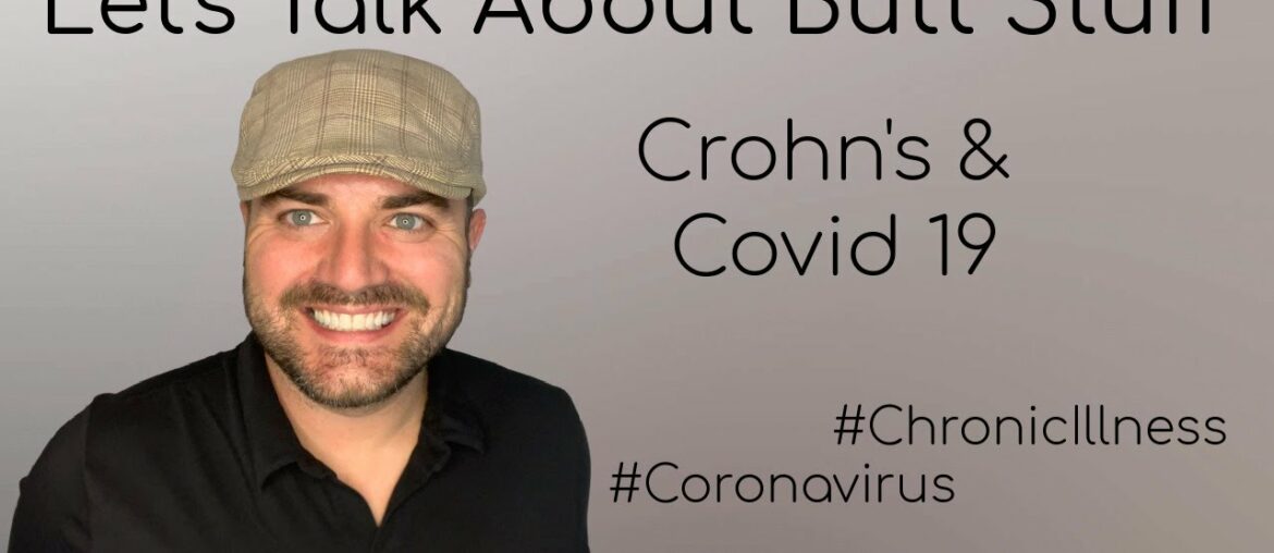 Let's Talk About Butt Stuff: Crohn's & Covid 19 | Immunocompromised | #ChronicIllness #CrohnsDisease