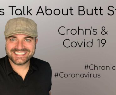 Let's Talk About Butt Stuff: Crohn's & Covid 19 | Immunocompromised | #ChronicIllness #CrohnsDisease