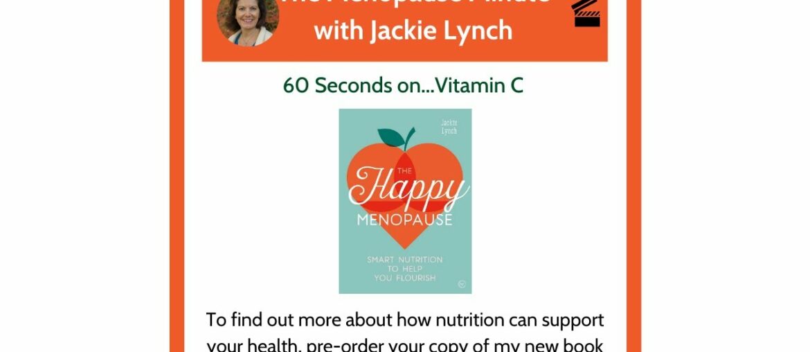 The Menopause Minute - 60 Seconds on Vitamin C