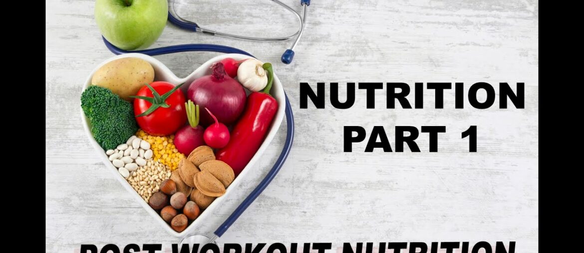 NUTRITION PART 1 : POST WORKOUT NUTRITION