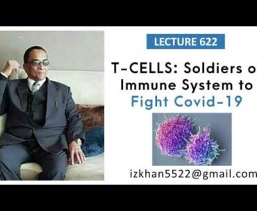 Lecture 622:  T-CELLS: SOLDIERS OF IMMUNE SYSTEM TO FIGHT COVID-19