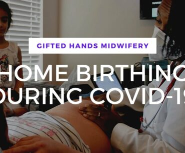 Gifted Hands Midwifery - COVID 19 Home Birth, Childbirth Education Class, Virtual Postpartum Visit
