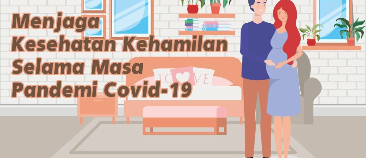 babat Covid-19 - Menjaga Kesehatan Kehamilan Selama Masa Pandemi Covid-19