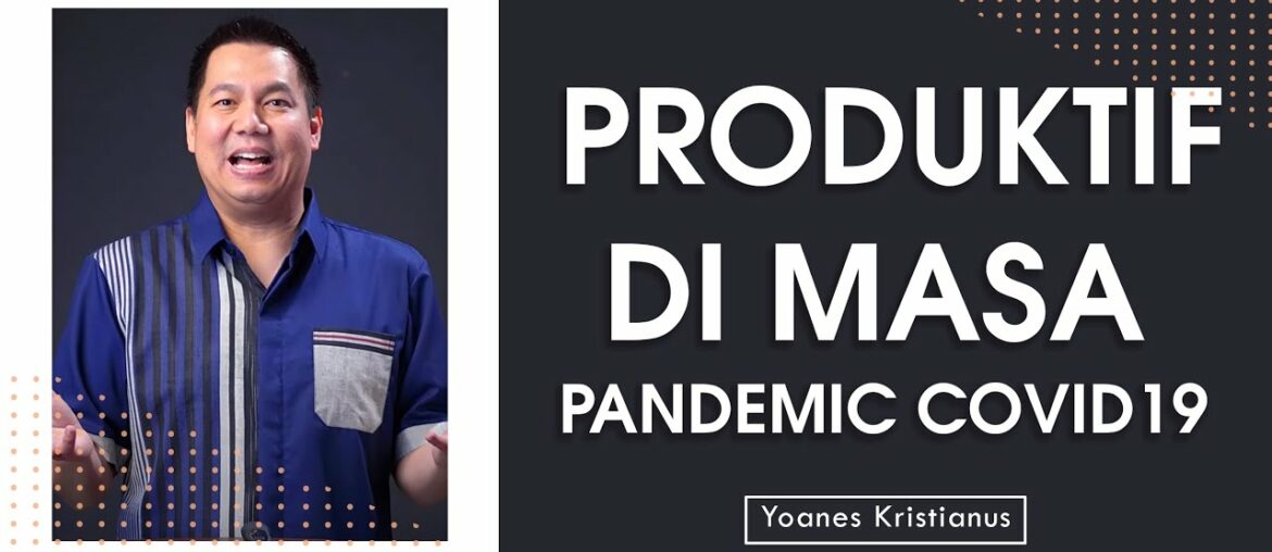 Tetap Produktif Di Masa Pandemic COVID19 - Ibadah Online