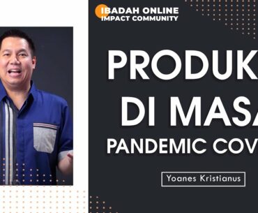 Tetap Produktif Di Masa Pandemic COVID19 - Ibadah Online