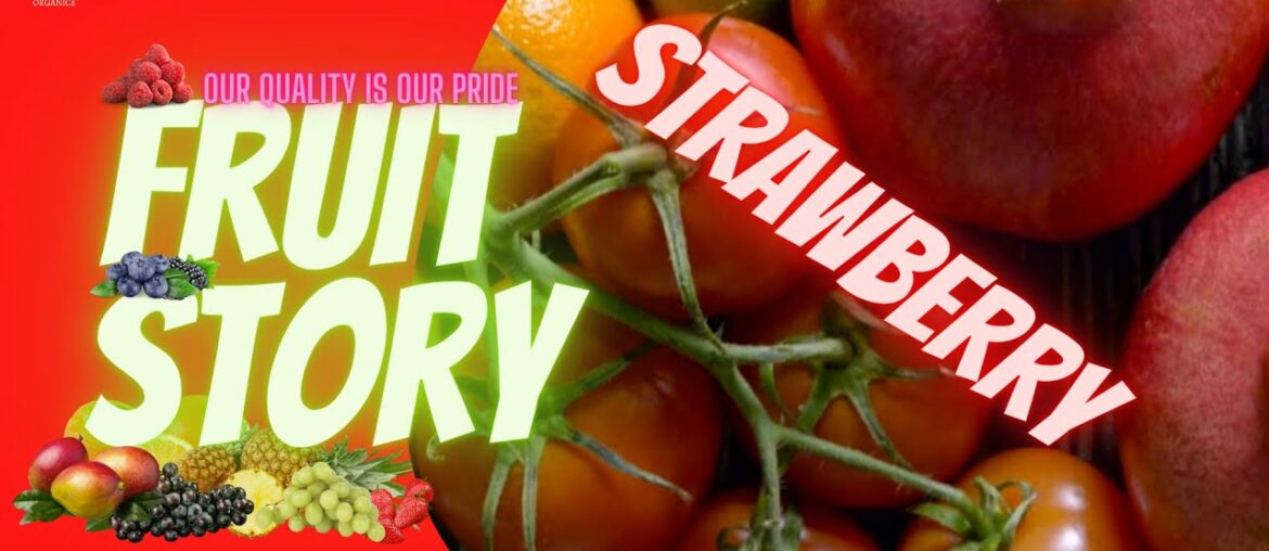 Fruits Story by Organics: Organic Strawberry - Nutritional Facts, ORGANICs Farms