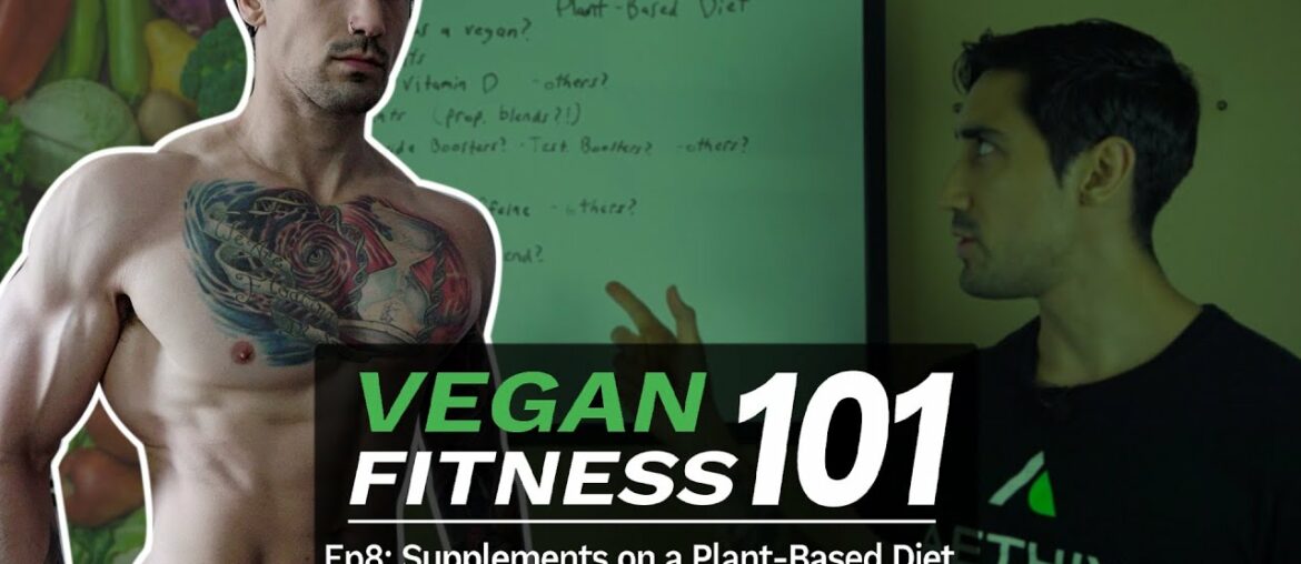 VEGAN FITNESS 101 - Ep 8 - Supplements on a Plant Based Diet (Do Vegans Need to Take Supplements?!)
