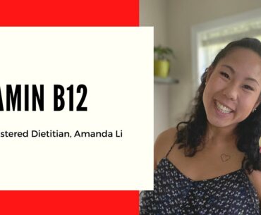 Are you getting enough Vitamin B12? with Registered Dietitian, Amanda Li