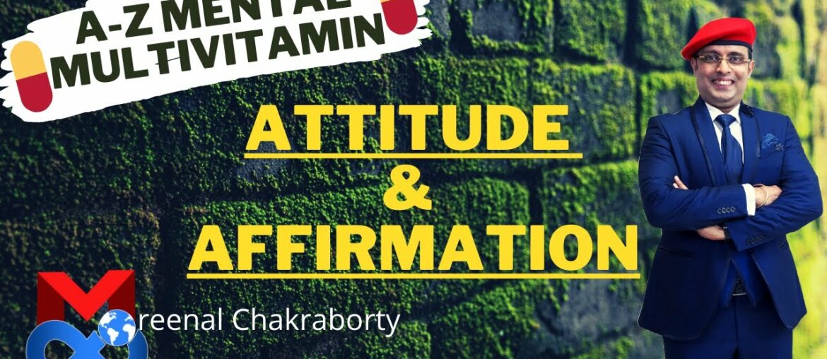 How To Correct Our Attitude? What Is Positive Affirmation? | A-Z Mental Multivitamin | Motivation