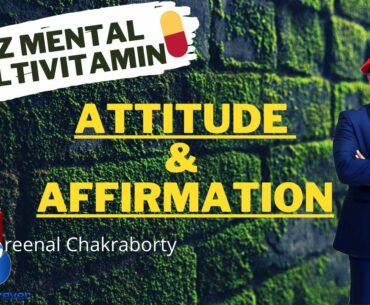 How To Correct Our Attitude? What Is Positive Affirmation? | A-Z Mental Multivitamin | Motivation