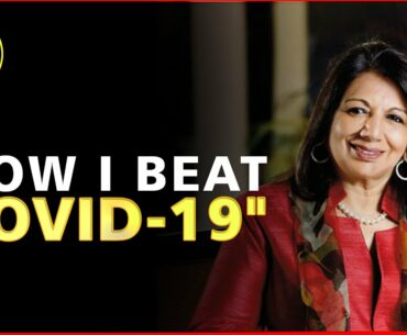 "How I Beat COVID-19"- Kiran Shaw on fighting and winning against Coronavirus & what you can learn