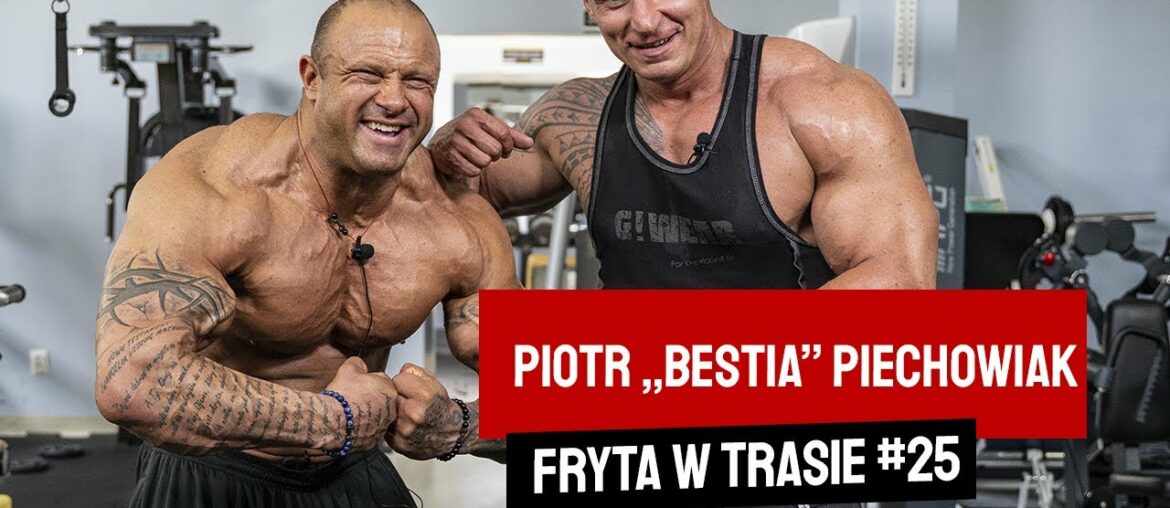 PIOTR "BESTIA" PIECHOWIAK | FRYTA w Trasie #25  | 7Nutrition