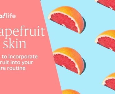 3 ways to incorporate grapefruit into your beauty routine | At-Home Beauty