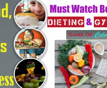 Food, Fats & Fitness.How to gain & lose Weight. Watch before gym & diet. Game of Calories.