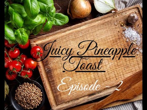 Juicy Pineapple Toast - One Minute Cooking