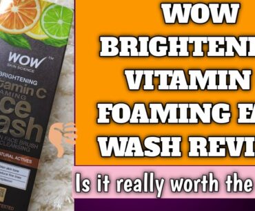 WOW BRIGHTENING VITAMIN C FACE WASH REVIEW || IS IT WORTH THE BUY? || EKTA NIGAM