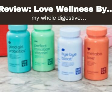 Review: Love Wellness Bye, Bye, Bloat - Digestive Enzymes Supplement - 30 Day Supply - Bloating...