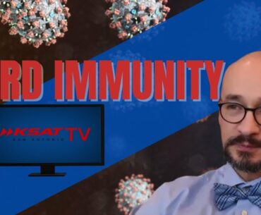 KSAT-TV EXTRA: Herd immunity without a COVID-19 vaccine ‘a fool’s errand,’ UTSA professor says