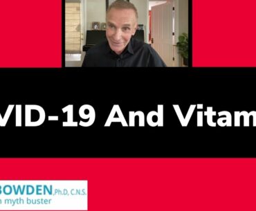 Covid-19 And Vitamins - Jonny Bowden, PhD, CNS, (aka “The Nutrition Myth Buster”)