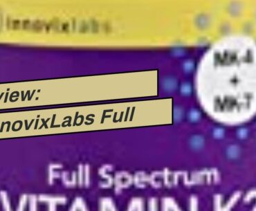 Review: InnovixLabs Full Spectrum Vitamin K2 with MK-7 and MK-4, Pure Trans Bioactive Form, 600...