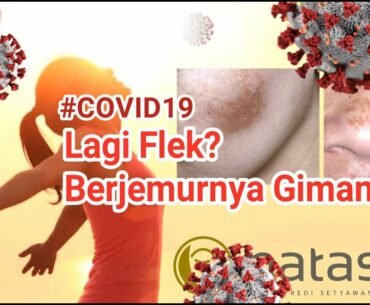 Jam Berapa Sebaiknya Berjemur? Kalau Flek? | Sesuai Jurnal, Untuk Melawan COVID19, Natasha Sidoarjo