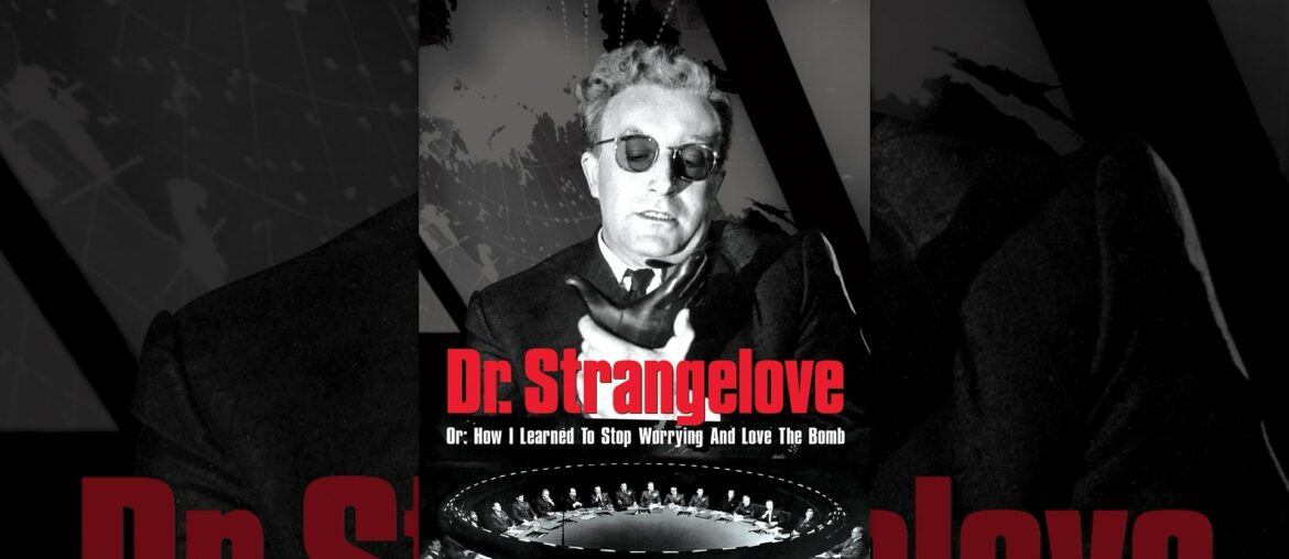 Dr. Strangelove Or: How I Learned To Stop Worrying And Love The Bomb