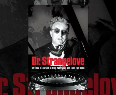 Dr. Strangelove Or: How I Learned To Stop Worrying And Love The Bomb