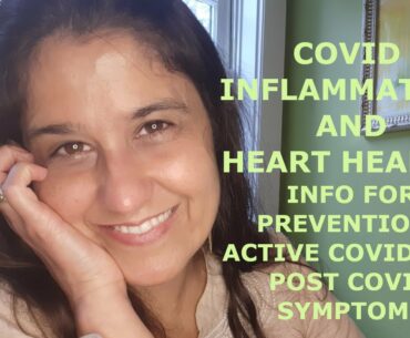 Covid, Inflammation and the Heart- Very specific advice! Watch until the end!