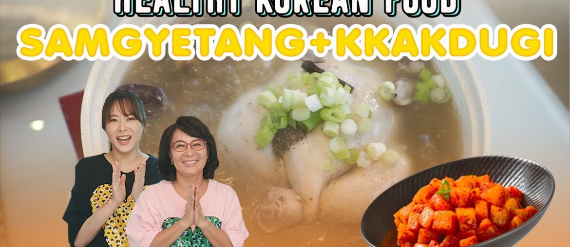 HEALTHY KOREAN FOOD TO FIGHT COVID-19 | EP 3: SAMGYETANG & KKAGDUGI (RADISH KIMCHI)