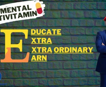 Educate Yourself, Be Extra Ordinary & Earn Everything You Want |A-Z Mental Multivitamin | Motivation