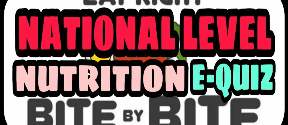 NUTRITION || NATIONAL LEVEL E-QUIZ || EAT RIGHT-BITE BY BITE