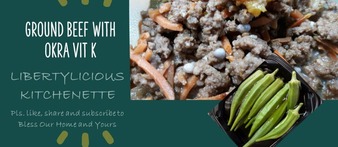 Libertylicious Kitchenette Episode 1: Ground Beef with OKRA Vitamin K