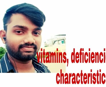 Vitamins, deficiencies and characteristics