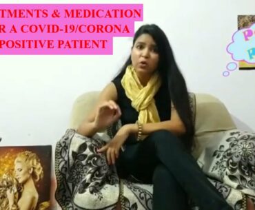 Medication & Treatments to Fight Covid-19 Positive / Corona Virus Infected Patient