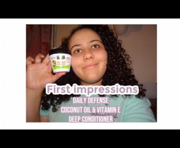 daily defense coconut oil & vitamin e deep conditioner first impressions