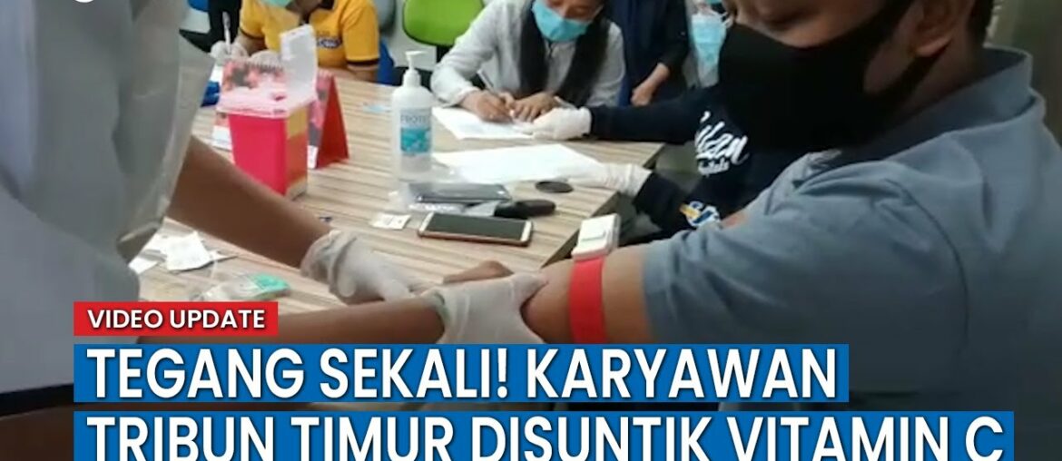 Tegang Sekali! Karyawan Tribun Timur Disuntik Vitamin C