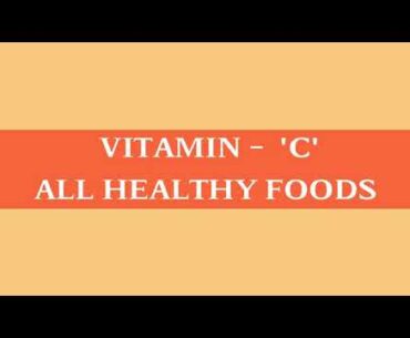 #Vitamin 'C' all healthy foods||#Vitamin series 2020