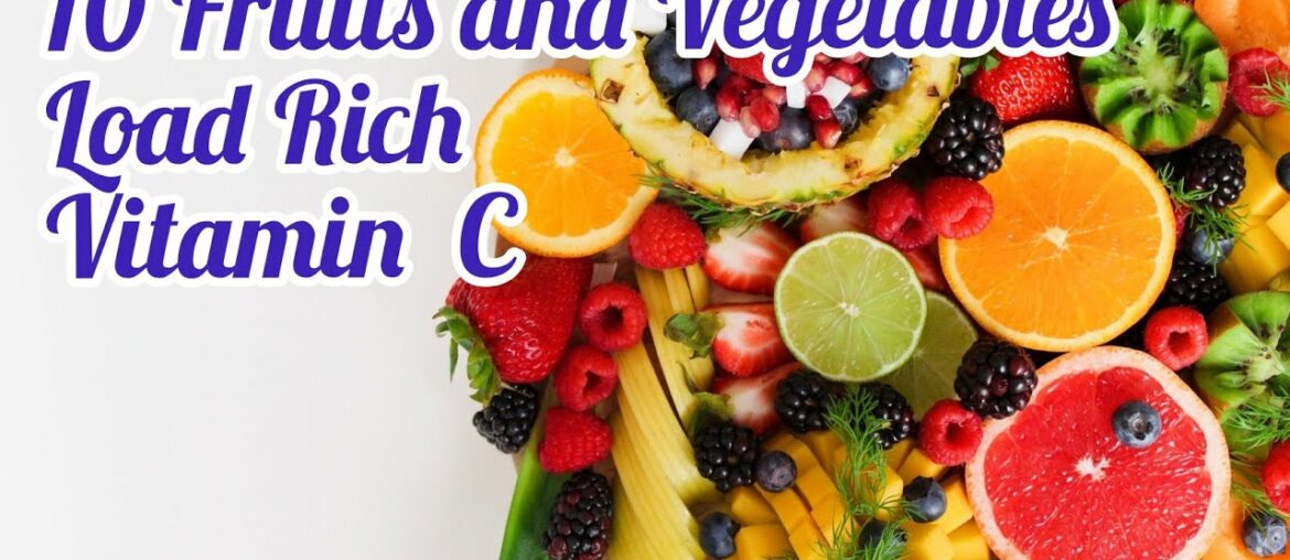 10 Fruits and Vegetables Load Rich Vitamin C
