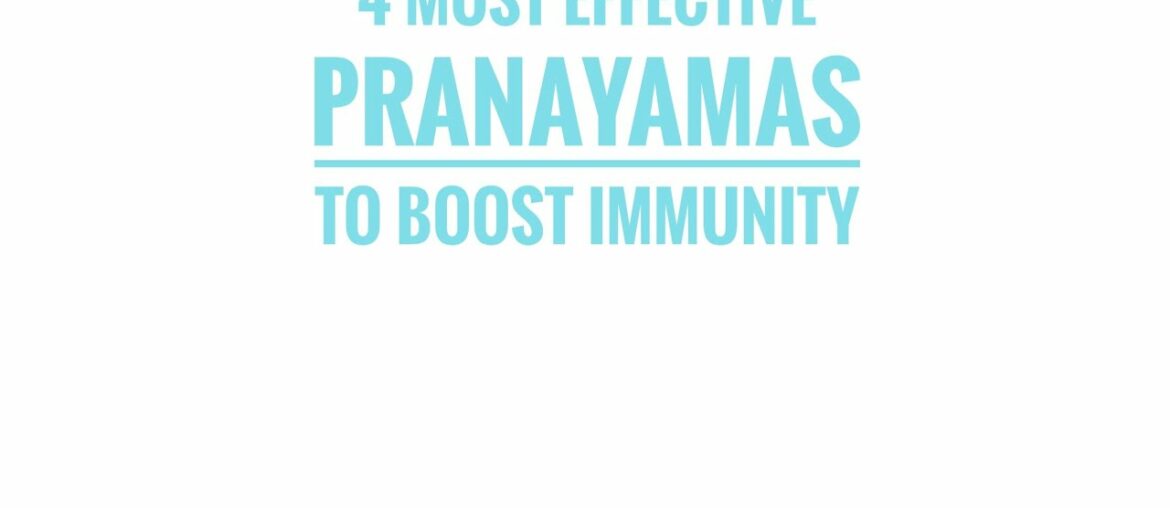 4 PRANAYAMAS TO BOOST IMMUNITY