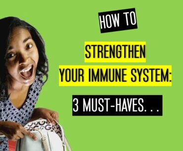 How to Strengthen (Boost) Your Immune System | Three Must-Haves