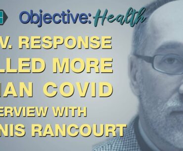 Gov. Response Killed More Than Covid - Interview with Denis Rancourt