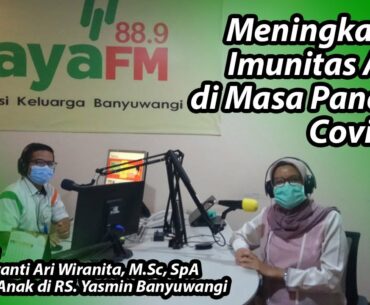 Meningkatkan Imunitas Anak di Masa Pandemi Covid-19 - Sehat Bersama Yasmin - Raya FM Banyuwangi