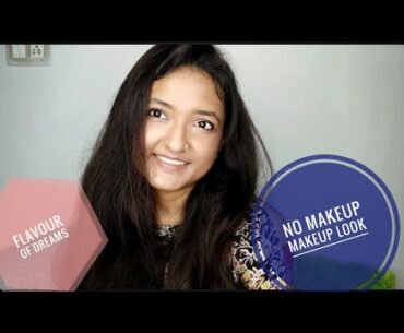 no makeup makeup || no foundation makeup look || flavour of dreams