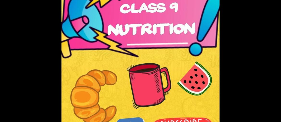 Class 9 Ch. 10 Nutrition | Carbohydrates | Proteins | Fats | Vitamins | Minerals