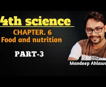 4th science ( CH..6, food and nutrition) Part-3