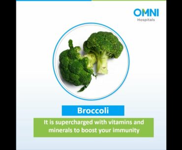 Broccoli - It is supercharged with vitamins & minerals to boost your immunity -OMNI Hospitals