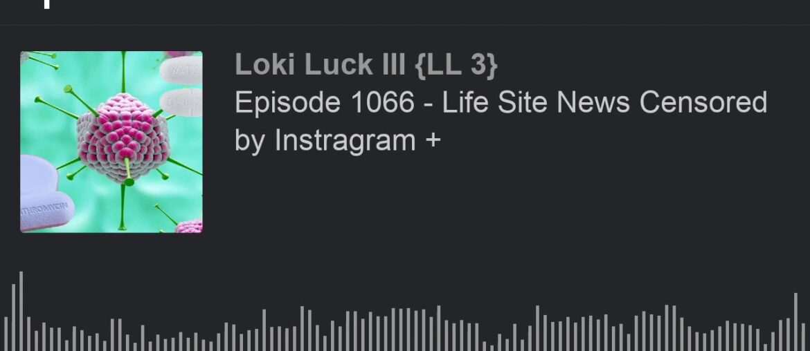 Episode 1066 - Life Site News Censored by Instragram +