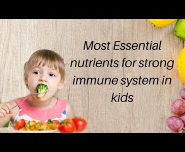 Most essential nutrients for strong immunity in kids | How to improve immunity in kids.