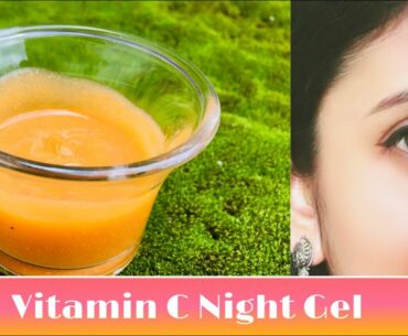 How to make VITAMIN C Nigh Gel at home to remove dark spots &wrinkles to looks-kin young and smooth