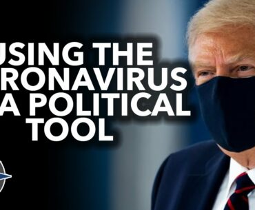 Using the coronavirus as a political tool